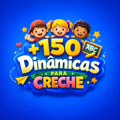 150 Dinâmicas para Creche